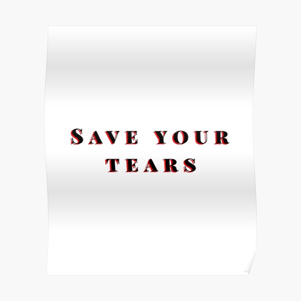 Save your tears The weeknd Poster RB3006 product Offical Mac Miller Merch