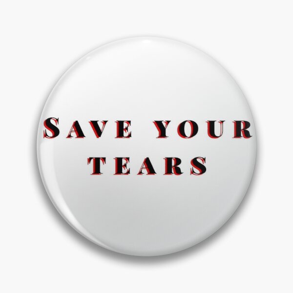 Save your tears The weeknd Pin RB3006 product Offical Mac Miller Merch
